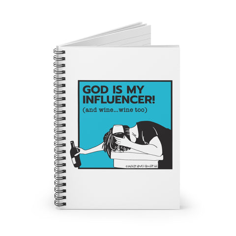 God Is My Influencer! (And Wine ... Wine Too) - Spiral Notebook - Ruled Line