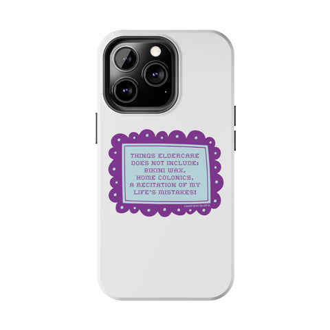 Things Eldercare Does NOT Include - Phone Case