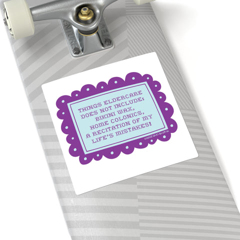 Things Eldercare Does NOT Include - Square Stickers
