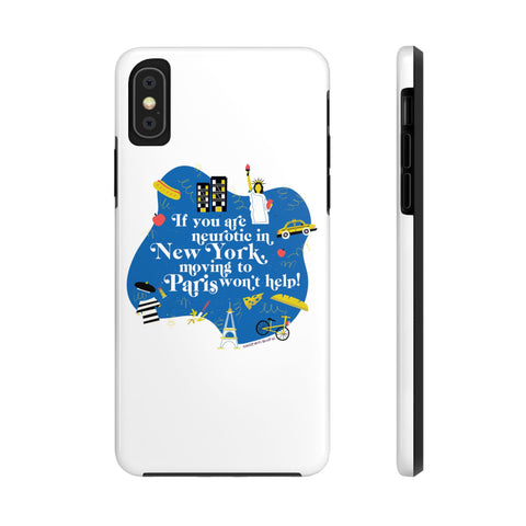 If You Are Neurotic in New York, Moving to Paris Won't Help! - Phone Case