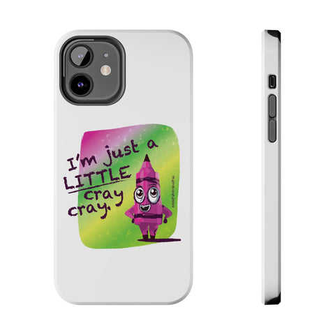 I'm Just A LITTLE Cray Cray - Phone Case