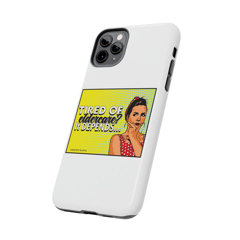 Tired of Eldercare? It Depends… Phone Case
