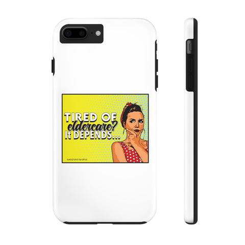 Tired of Eldercare? It Depends… Phone Case