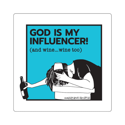 God Is My Influencer! (And Wine ... Wine Too) - Square Stickers