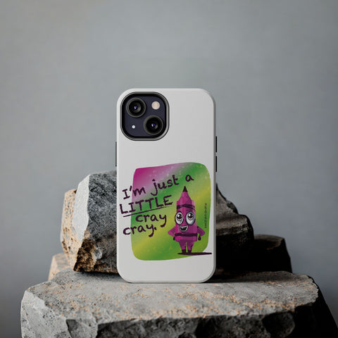 I'm Just A LITTLE Cray Cray - Phone Case