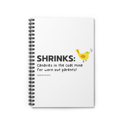 Shrinks: Canaries in the Coal Mine for Worn Out Parents! - Ruled Line Spiral Notebook