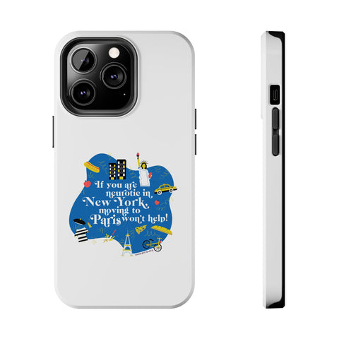 If You Are Neurotic in New York, Moving to Paris Won't Help! - Phone Case