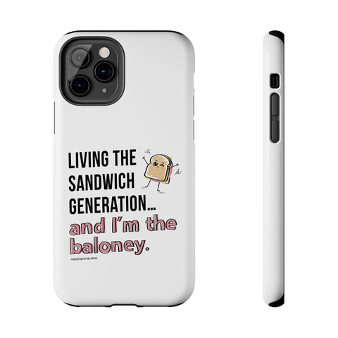 Living the Sandwich Generation…and I’m the Baloney! Phone Case