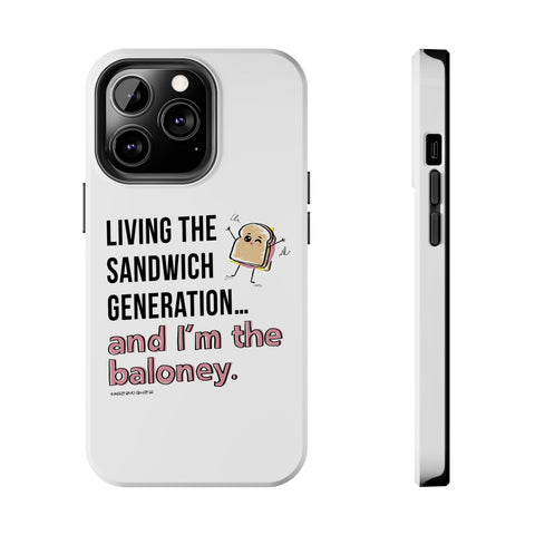Living the Sandwich Generation…and I’m the Baloney! Phone Case
