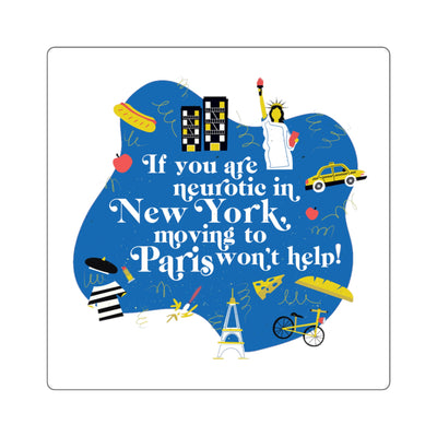 If You Are Neurotic in New York, Moving to Paris Won't Help! - Square Stickers