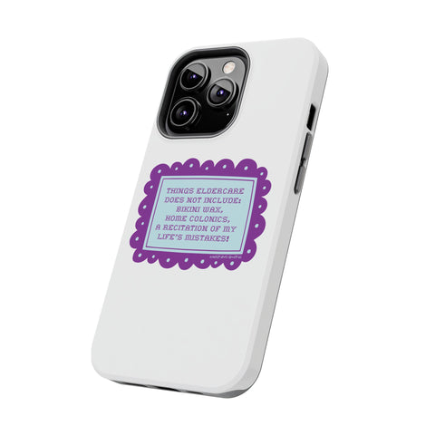 Things Eldercare Does NOT Include - Phone Case