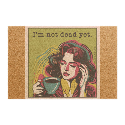 I’m Not Dead Yet - Doormat