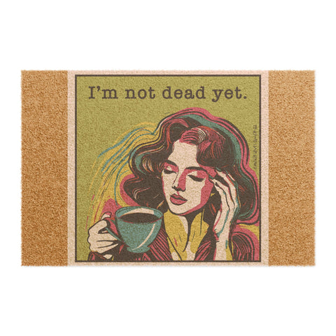 I’m Not Dead Yet - Doormat