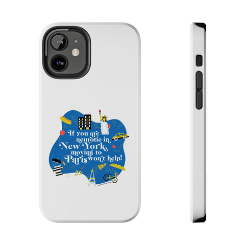 If You Are Neurotic in New York, Moving to Paris Won't Help! - Phone Case