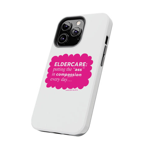 Eldercare...Putting the "Ass" in Compassion - Phone Case