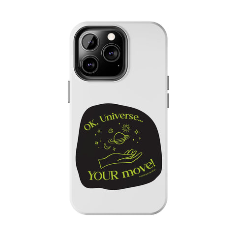 Ok, Universe ... Your Move! - Phone Case