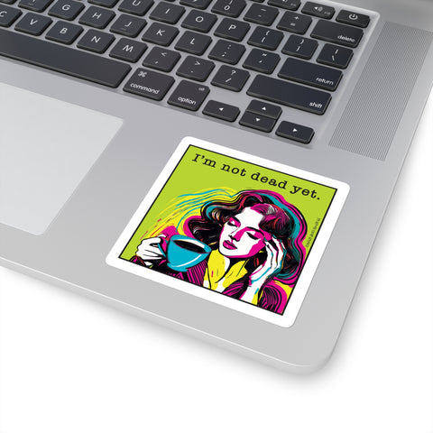 I’m Not Dead Yet. Square Stickers