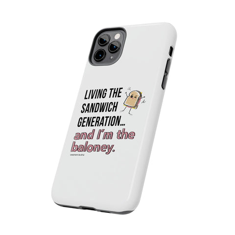 Living the Sandwich Generation…and I’m the Baloney! Phone Case