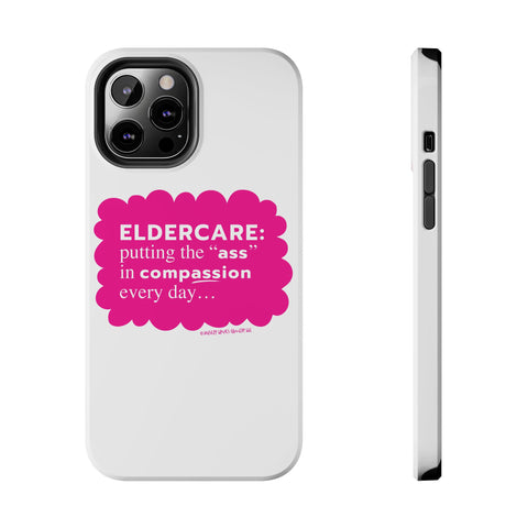 Eldercare...Putting the "Ass" in Compassion - Phone Case