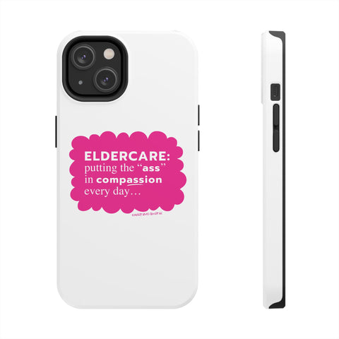 Eldercare...Putting the "Ass" in Compassion - Phone Case