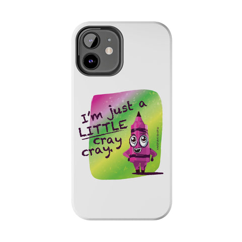 I'm Just A LITTLE Cray Cray - Phone Case