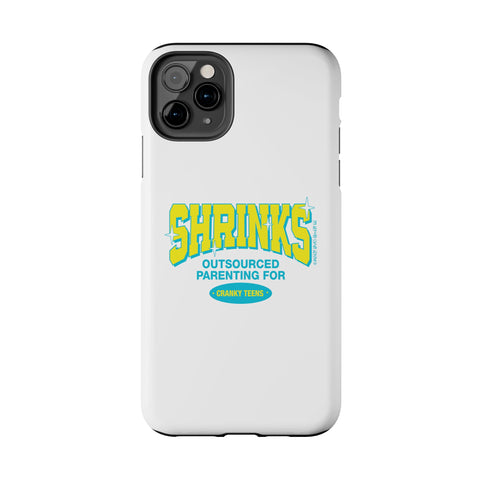 Shrinks: Outsourced Parenting for Cranky Teens. Phone Case