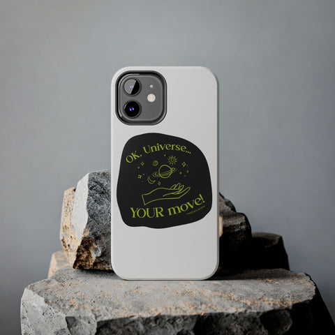 Ok, Universe ... Your Move! - Phone Case
