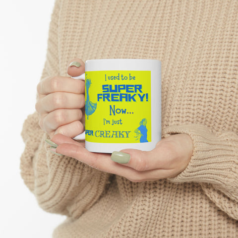 From Super Freaky to Super Creaky - Ceramic Mug, (11oz)