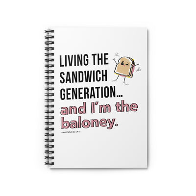 Living the Sandwich Generation...and I'm the Baloney! - Spiral Notebook - Ruled Line