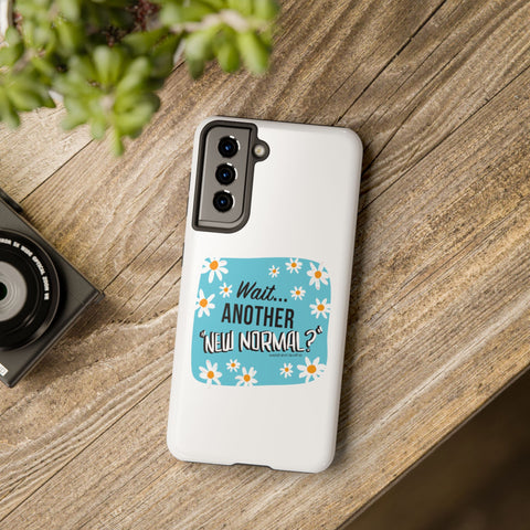 Wait...Another “New Normal”? – Phone Case