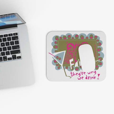 Family...They're Why We Drink (1) - Mouse Pad (Rectangle)