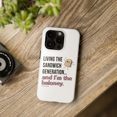Living the Sandwich Generation…and I’m the Baloney! Phone Case