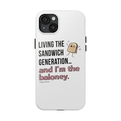 Living the Sandwich Generation…and I’m the Baloney! Phone Case
