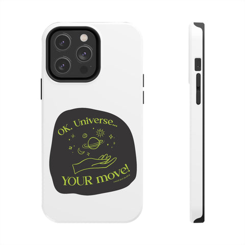 Ok, Universe ... Your Move! - Phone Case