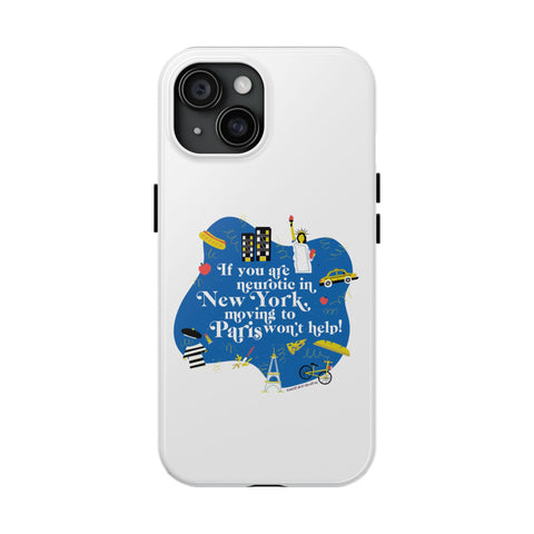 If You Are Neurotic in New York, Moving to Paris Won't Help! - Phone Case