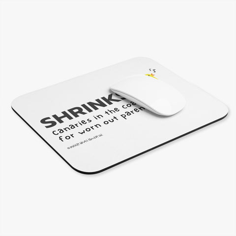 Shrinks: Canaries in the Coal Mine for Worn Out Parents! - Mouse Pad (Rectangle)