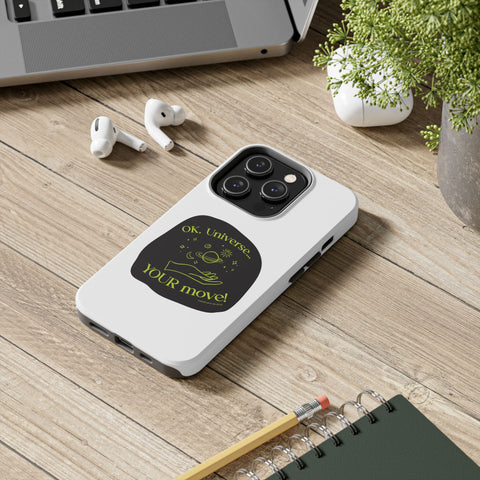 Ok, Universe ... Your Move! - Phone Case