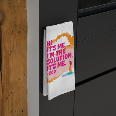 Hi. It’s Me….I’m the Solution It’s Me. -GOD. Tea Towel