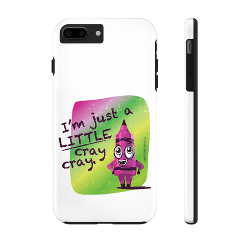 I'm Just A LITTLE Cray Cray - Phone Case