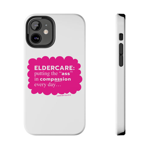 Eldercare...Putting the "Ass" in Compassion - Phone Case