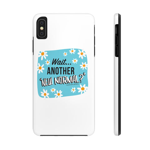 Wait...Another “New Normal”? – Phone Case