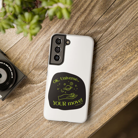 Ok, Universe ... Your Move! - Phone Case