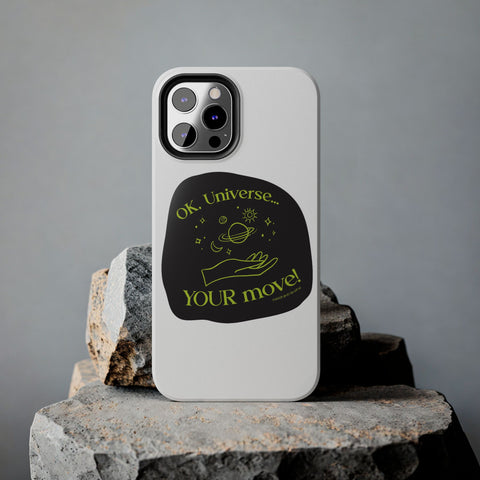 Ok, Universe ... Your Move! - Phone Case