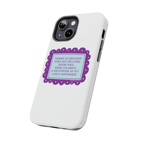Things Eldercare Does NOT Include - Phone Case