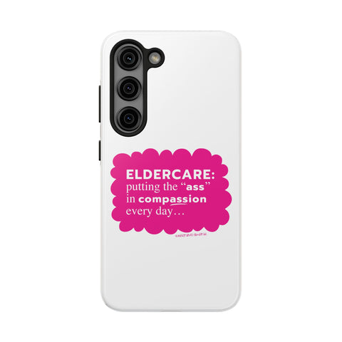 Eldercare...Putting the "Ass" in Compassion - Phone Case