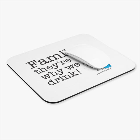 Family...They're Why We Drink! (2) - Mouse Pad (Rectangle)