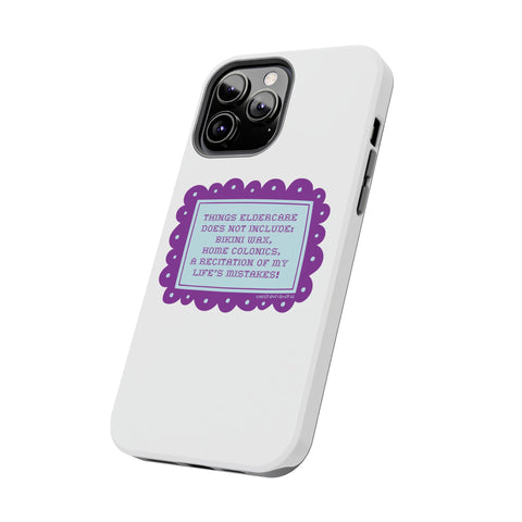 Things Eldercare Does NOT Include - Phone Case
