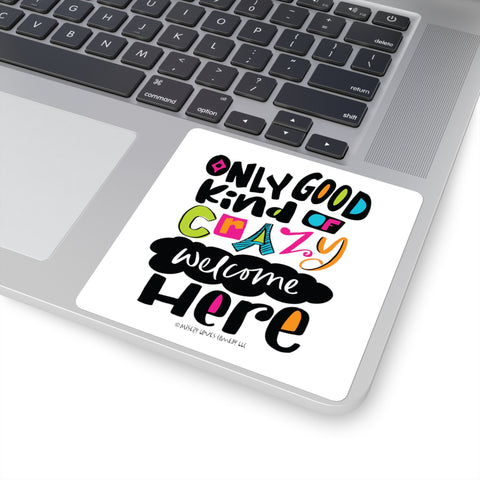 Only Good Kind of Crazy Welcome Here - Square Stickers