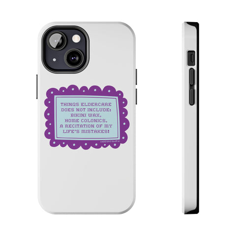 Things Eldercare Does NOT Include - Phone Case