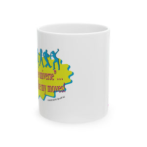 I Try to Dance With the Universe - Ceramic Mug, (11oz)